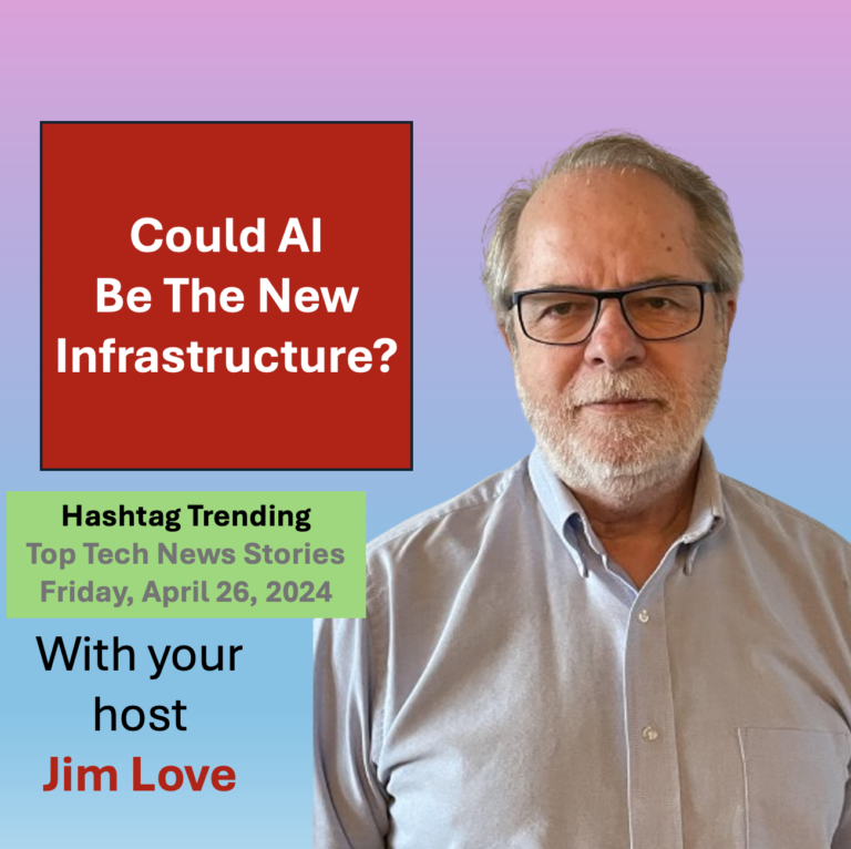 Is OpenAI critical infrastructure? Hashtag Trending, Friday April 26, 2024
